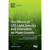 The Effects of LED Light Spectra and Intensities on Plant Growth