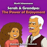 Sarah & Grandpa: The Power of Enjoyment (Children's Picture Book Story 1) Sarah & Grandpa: The Power of Enjoyment (Children's Picture Book Story 1) Kindle Paperback