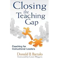 Closing the Teaching Gap: Coaching for Instructional Leaders Closing the Teaching Gap: Coaching for Instructional Leaders Paperback