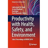Productivity with Health, Safety, and Environment: Select Proceedings of HWWE 2019 (Design Science and Innovation) Productivity with Health, Safety, and Environment: Select Proceedings of HWWE 2019 (Design Science and Innovation) Kindle Hardcover Paperback