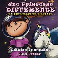 Une Princesse Differente. La Princesse de l'espace (French Edition) Une Princesse Differente. La Princesse de l'espace (French Edition) Paperback Kindle