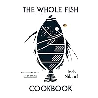 The Whole Fish Cookbook: New Ways to Cook, Eat and Think The Whole Fish Cookbook: New Ways to Cook, Eat and Think Hardcover Kindle