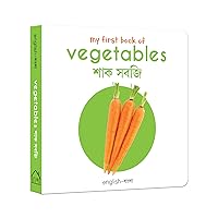 My First Book of Vegetables: My First English-Bengali Board Book (English and Bengali Edition) My First Book of Vegetables: My First English-Bengali Board Book (English and Bengali Edition) Board book