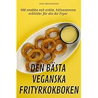 Den Bästa Veganska Frityrkokboken (Swedish Edition)