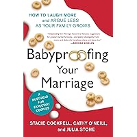 Babyproofing Your Marriage: How to Laugh More and Argue Less As Your Family Grows Babyproofing Your Marriage: How to Laugh More and Argue Less As Your Family Grows Paperback Audible Audiobook Kindle Hardcover Audio CD