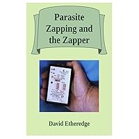 Parasite Zapping and the Zapper Parasite Zapping and the Zapper Paperback Kindle
