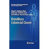 Hereditary Colorectal Cancer (MD Anderson Solid Tumor Oncology Series Book 5) Hereditary Colorectal Cancer (MD Anderson Solid Tumor Oncology Series Book 5) Kindle Hardcover Paperback