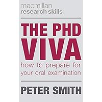The PhD Viva: How to Prepare for Your Oral Examination (Macmillan Research Skills, 9) The PhD Viva: How to Prepare for Your Oral Examination (Macmillan Research Skills, 9) Paperback Kindle