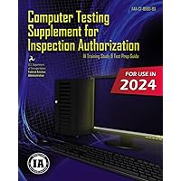 Computer Testing Supplement for Inspection Authorization FAA-CT-8080-8D: (IA Training Study & Test Prep Guide) Computer Testing Supplement for Inspection Authorization FAA-CT-8080-8D: (IA Training Study & Test Prep Guide) Paperback Kindle