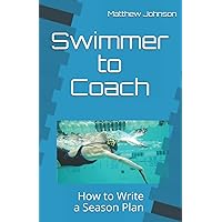 Swimmer to Coach: How to Write a Season Plan