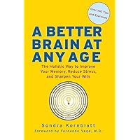 Better Brain at Any Age: The Holistic Way to Improve Your Memory, Reduce Stress, and Sharpen Your Wits (For Readers of Change Your Brain, Change Your Life and Unlimited Memory) Better Brain at Any Age: The Holistic Way to Improve Your Memory, Reduce Stress, and Sharpen Your Wits (For Readers of Change Your Brain, Change Your Life and Unlimited Memory) Paperback Kindle Audible Audiobook Hardcover