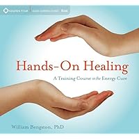 Hands-On Healing: A Training Course in the Energy Cure Hands-On Healing: A Training Course in the Energy Cure Audible Audiobook Audio CD