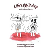 Life's a Polyp: with Zeke and Katie Life's a Polyp: with Zeke and Katie Paperback Kindle