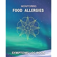 Monitoring Food Allergies: Professional Food Intolerance Diary: Daily Journal to Track Food Allergies, Triggers and Symptoms to Help Improve Crohn`s, IBS, Celiac Disease and Other Digestive Disorders