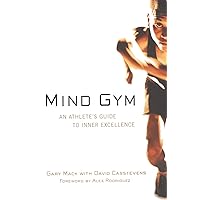 Mind Gym: An Athlete's Guide to Inner Excellence Mind Gym: An Athlete's Guide to Inner Excellence Paperback Audible Audiobook Kindle Spiral-bound Hardcover