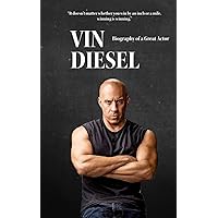 Vin Diesel: Biography of a Great Actor (Hollywood Biographies)