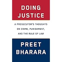 Doing Justice: A Prosecutor's Thoughts on Crime, Punishment, and the Rule of Law Doing Justice: A Prosecutor's Thoughts on Crime, Punishment, and the Rule of Law Audible Audiobook Hardcover Kindle Paperback Audio CD