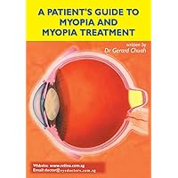 A Patient's Guide To Myopia And Myopia Treatment A Patient's Guide To Myopia And Myopia Treatment Kindle