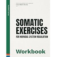 Somatic Exercises For Nervous System Regulation: The Workbook (FeelWell Series) Somatic Exercises For Nervous System Regulation: The Workbook (FeelWell Series) Paperback