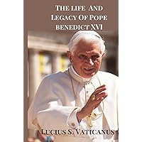 The Life and Legacy of Pope Benedict XVI The Life and Legacy of Pope Benedict XVI Kindle Hardcover Paperback