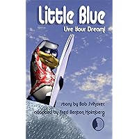 Little Blue: Live Your Dream Little Blue: Live Your Dream Kindle