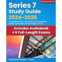 Series 7 Study Guide 2024-2025: Complete Review + 750 Questions and Detailed Answer Explanations (6 Full-Length Exams)