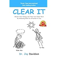Clear It: Master Your Energy And Take Your Power Back By Clearing What Is Attached To You Clear It: Master Your Energy And Take Your Power Back By Clearing What Is Attached To You Paperback Kindle