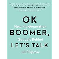 OK Boomer, Let's Talk: How My Generation Got Left Behind OK Boomer, Let's Talk: How My Generation Got Left Behind Paperback Audible Audiobook Kindle Audio CD