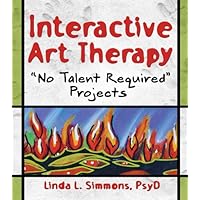 Interactive Art Therapy: No Talent Required Projects Interactive Art Therapy: No Talent Required Projects Kindle Hardcover Paperback