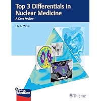 Top 3 Differentials in Nuclear Medicine: A Case Review Top 3 Differentials in Nuclear Medicine: A Case Review Paperback Kindle