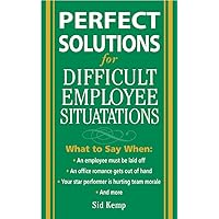 Perfect Solutions for Difficult Employee Situations Perfect Solutions for Difficult Employee Situations Paperback Kindle