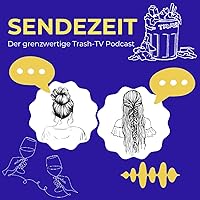 Sendezeit - Der grenzwertige Trash-TV Podcast