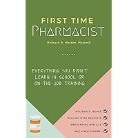First Time Pharmacist: Everything you didn’t learn in school or on-the-job training. First Time Pharmacist: Everything you didn’t learn in school or on-the-job training. Paperback Kindle