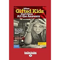 When Gifted Kids Don't Have All the Answers: How to Meet Their Social and Emotional Needs (Revised & Updated Edition) When Gifted Kids Don't Have All the Answers: How to Meet Their Social and Emotional Needs (Revised & Updated Edition) Paperback Kindle