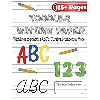 Toddler Writing Paper with Lines for ABC’s, Numbers, Cursive and More: 125+ Blank Handwriting Practice Paper with Dotted Lines: Handwriting Practice ... - Blank Handwriting Practice Books For Kids Toddler Writing Paper with Lines for ABC’s, Numbers, Cursive and More: 125+ Blank Handwriting Practice Paper with Dotted Lines: Handwriting Practice ... - Blank Handwriting Practice Books For Kids Paperback