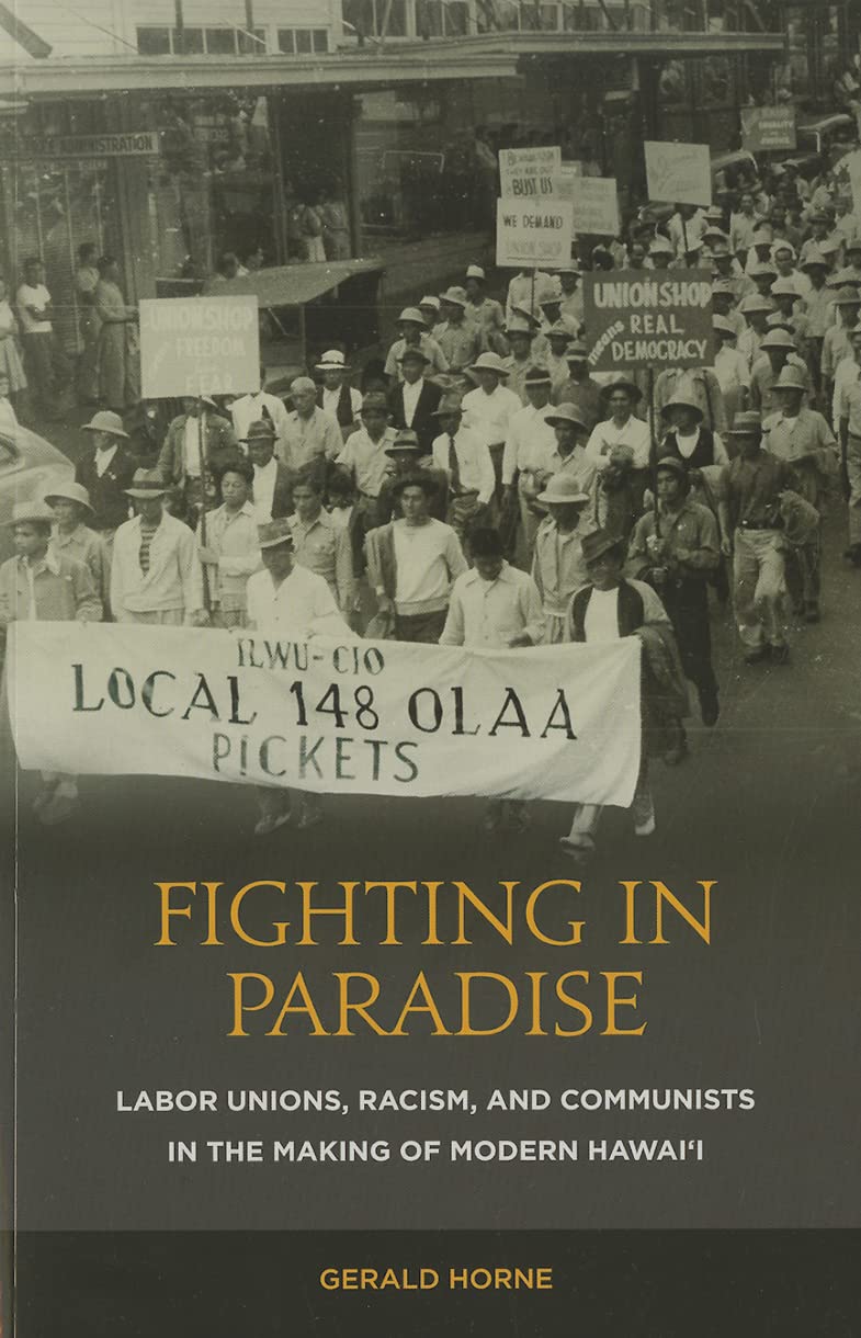 Fighting in Paradise: Labor Unions, Racism, and Communists in the Making of Modern Hawai‘i