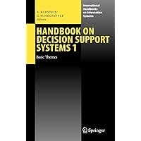 Handbook on Decision Support Systems 1: Basic Themes (International Handbooks on Information Systems) Handbook on Decision Support Systems 1: Basic Themes (International Handbooks on Information Systems) Hardcover Paperback