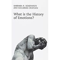 What Is the History of Emotions? (What Is History?) What Is the History of Emotions? (What Is History?) Paperback Kindle Hardcover