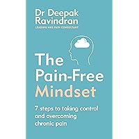 The Pain-Free Mindset: 7 Steps to Taking Control and Overcoming Chronic Pain The Pain-Free Mindset: 7 Steps to Taking Control and Overcoming Chronic Pain Kindle Audible Audiobook Paperback