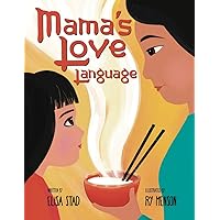 Mama's Love Language: Sometimes Love Tastes Like Hainan Chicken Rice Mama's Love Language: Sometimes Love Tastes Like Hainan Chicken Rice Paperback Kindle Hardcover