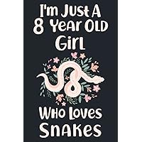 I'm Just A 8 Year Old Girl Who Loves Snakes: 8th Birthday Gifts For Girls, Notebook Gift For Snakes lovers, Birthday Journal for Snakes lovers, Snakes ... gift, 100Pages, 6x9, soft cover, matte finish