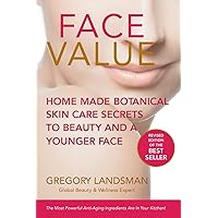 Face Value: Home Made Botanical Skin Care Secrets to Beauty and a Younger Face (De-Stress & Age Less) Face Value: Home Made Botanical Skin Care Secrets to Beauty and a Younger Face (De-Stress & Age Less) Paperback