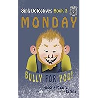 Sink Detectives Book 3 'Monday': Bully for You!