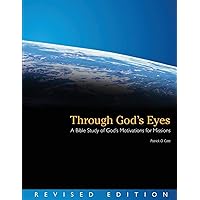 Through God's Eyes: A Bible Study of God's Motivations for Missions Through God's Eyes: A Bible Study of God's Motivations for Missions Kindle Spiral-bound