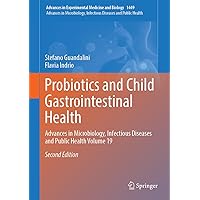Probiotics and Child Gastrointestinal Health: Advances in Microbiology, Infectious Diseases and Public Health Volume 19 (Advances in Experimental Medicine and Biology, 1449) Probiotics and Child Gastrointestinal Health: Advances in Microbiology, Infectious Diseases and Public Health Volume 19 (Advances in Experimental Medicine and Biology, 1449) Hardcover