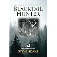 BLACKTAIL HUNTER: This is a book full of photos, stories and tips from a lifetime of hunting blacktail deer. BLACKTAIL HUNTER: This is a book full of photos, stories and tips from a lifetime of hunting blacktail deer. Paperback Kindle Hardcover