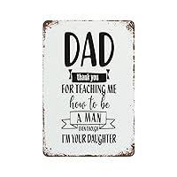 Vintage Metal Tin Sign Dad Thank You for Teaching Me How to Be A Man Even Though I'm Your Daughter Retro Quote Poster Sign Wall Art for Home Office Decorative 8