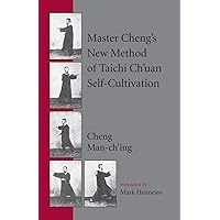 Master Cheng's New Method of Taichi Ch'uan Self-Cultivation Master Cheng's New Method of Taichi Ch'uan Self-Cultivation Paperback