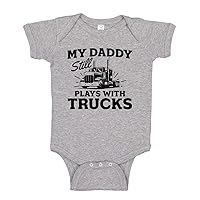 My Daddy Still Plays With Trucks Baby Bodysuit One Piece or Toddler T-Shirt Cute Trucker Baby Clothes