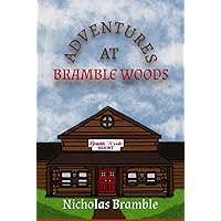 Adventures at Bramble Woods: Nicholas Bramble Adventures at Bramble Woods: Nicholas Bramble Hardcover